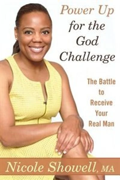 Power Up for the God Challenge: The Battle to Receive Your Real Man