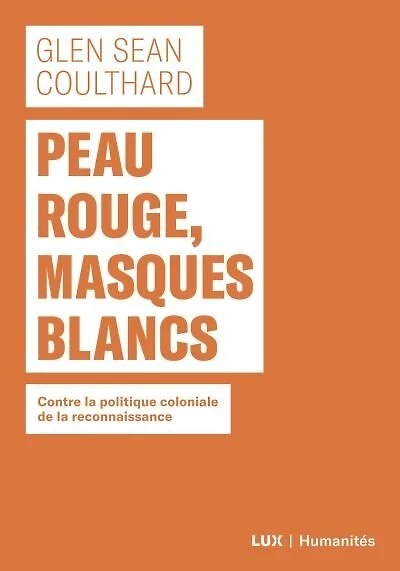 Peau rouge, masques blancs: contre la politique coloniale de la reconnaissance
