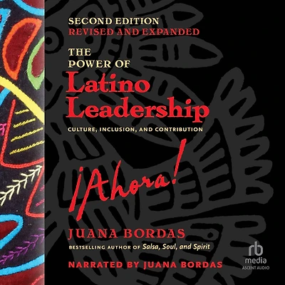 The Power of Latino Leadership, Second Edition, Revised and Updated: Culture, Inclusion