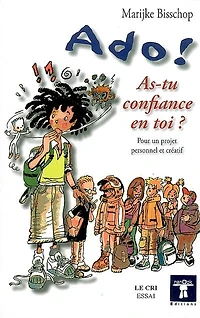 Ado ! As-tu confiance en toi ? : pour un projet personnel et créatif: pour un projet personnel et créatif