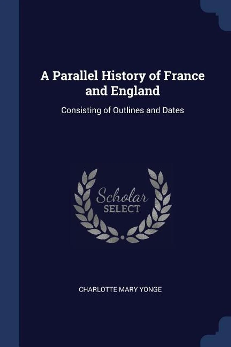 A Parallel History of France and England: Consisting Outlines Dates