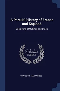 A Parallel History of France and England: Consisting Outlines Dates