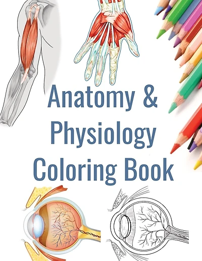 Anatomy and Physiology Coloring Book: Human Anatomy Coloring Book