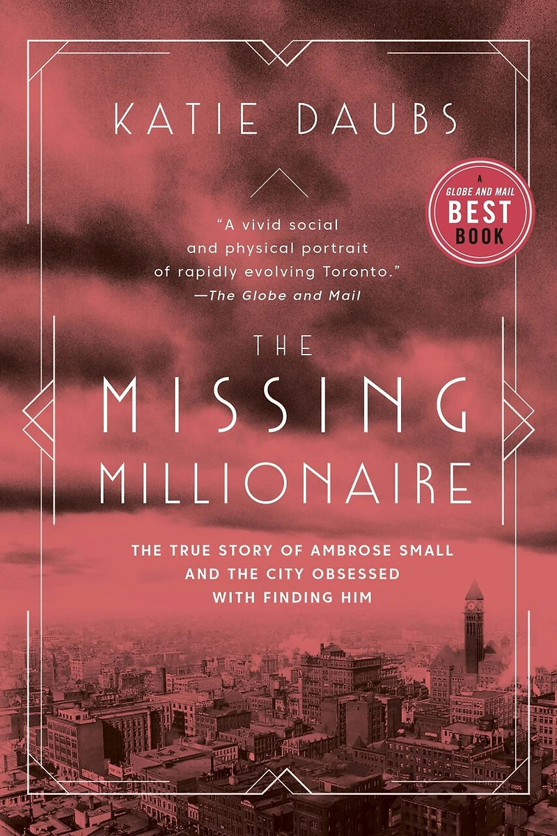 The Missing Millionaire: True Story Of Ambrose Small And City Obsessed With Finding Him