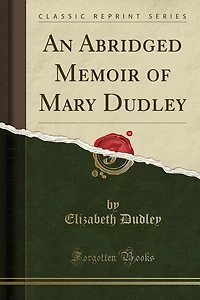 An Abridged Memoir of Mary Dudley