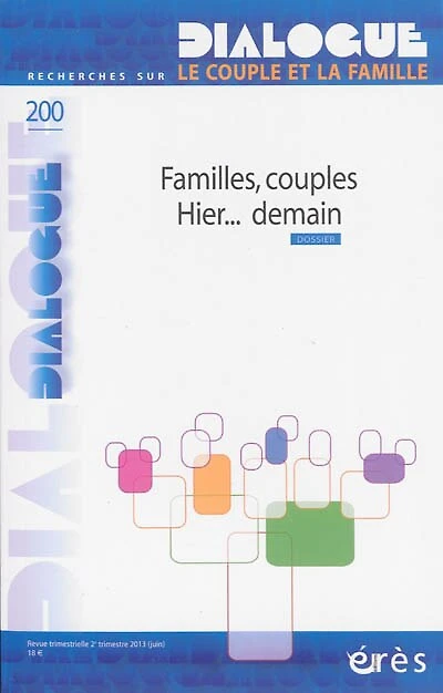 Dialogue, n°200. Familles, couples : hier... demain: hier..