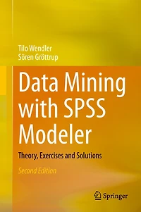 Data Mining with SPSS Modeler: Theory, Exercises and Solutions