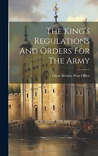 The King's Regulations And Orders For The Army