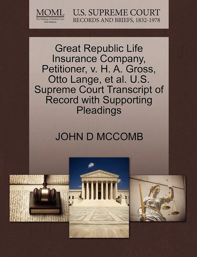 Great Republic Life Insurance Company, Petitioner, V. H. A. Gross, Otto Lange, Et Al. U.s. Supreme Court Transcript Of Record With Supporting Pleadings