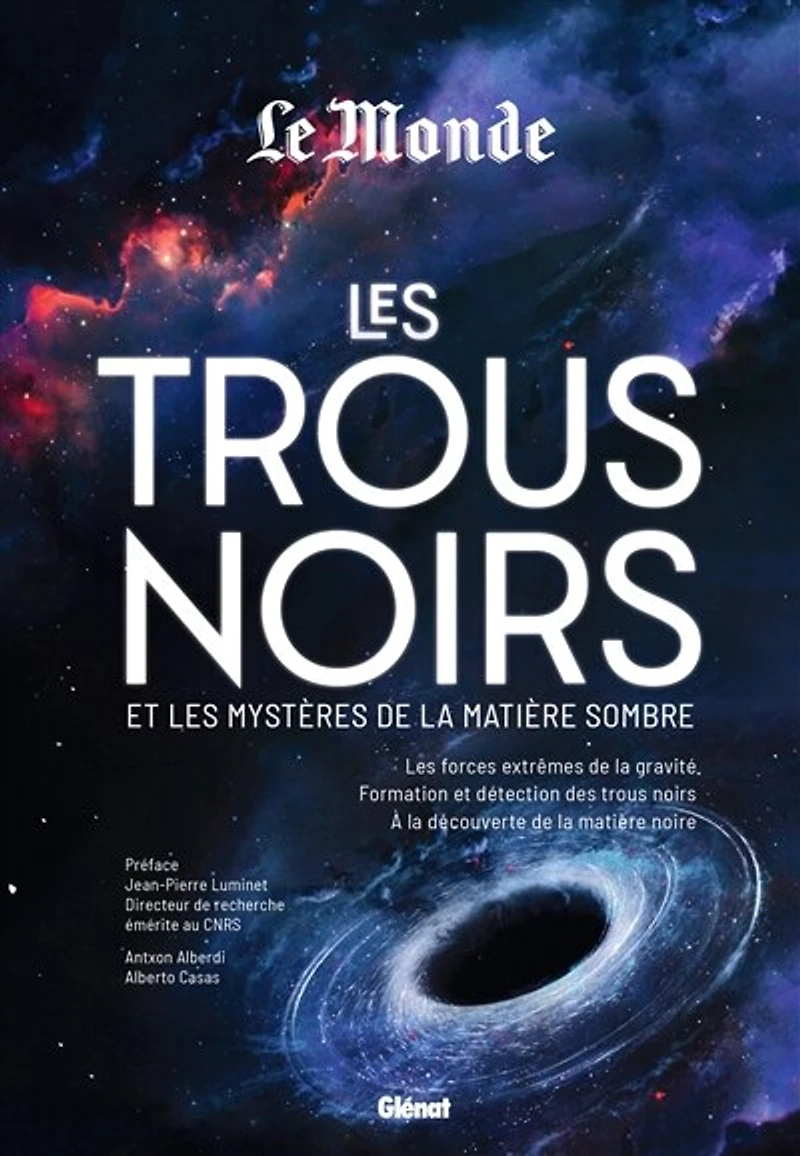Les trous noirs et les mystères de la matière sombre: les forces extrêmes de la gravité, formation et détection des trous noir, à la découverte de la matière noire