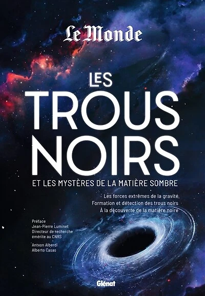 Les trous noirs et les mystères de la matière sombre: les forces extrêmes de la gravité, formation et détection des trous noir, à la découverte de la matière noire