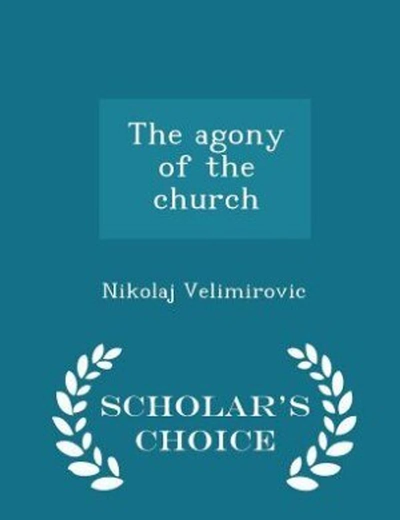 the agony of church - Scholar's Choice Edition