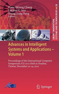 Advances Intelligent Systems and Applications - Volume 1: Proceedings of the International Computer Symposium ICS 2012 Held at Hualien, Taiwan, December 12-14,