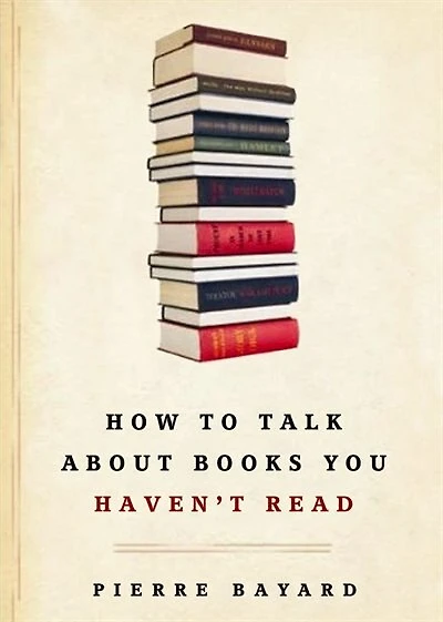 How to Talk about Books You Haven’t Read