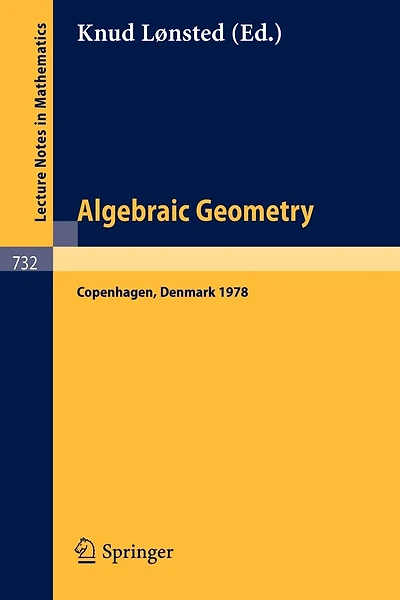 Algebraic Geometry: Summer Meeting, Copenhagen, August 7-12, 1978