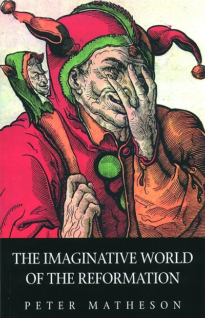The Imaginative World of the Reformation