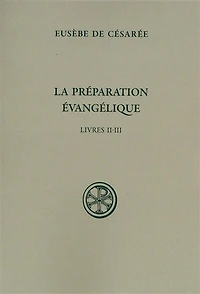 La Préparation évangélique: livres II-III