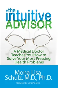 The Intuitive Advisor: A Medical Doctor Teaches You How to Solve Your Most Pressing Health Problems