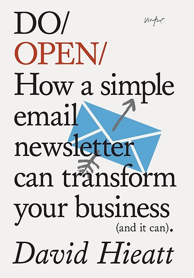 Do Open: How a simple email newsletter can transform your business (and it can)