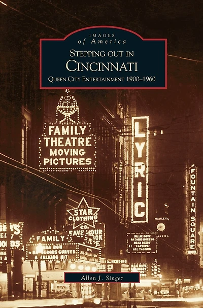 Stepping Out in Cincinnati: Queen City Entertainment 1900-1960