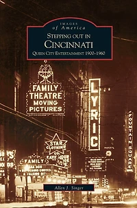 Stepping Out in Cincinnati: Queen City Entertainment 1900-1960