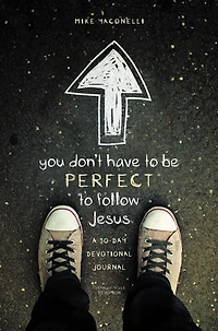 You Don't Have To Be Perfect Follow Jesus: A 30-day Devotional Journal