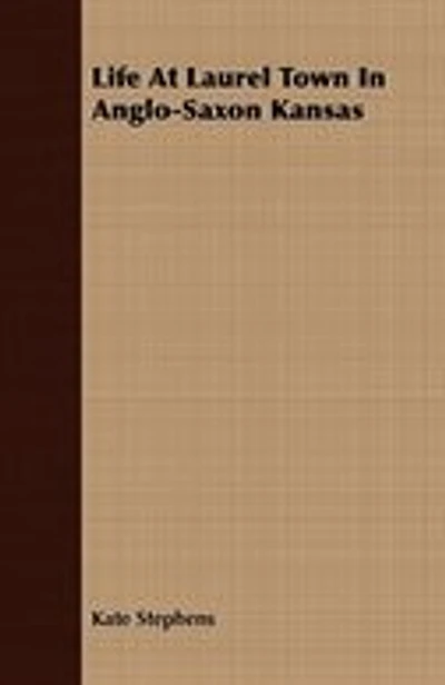 Life At Laurel Town In Anglo-Saxon Kansas