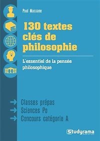 130 textes clés de philosophie: l'essentiel la pensée philosophique, les grands auteurs, des commentaires détaillés