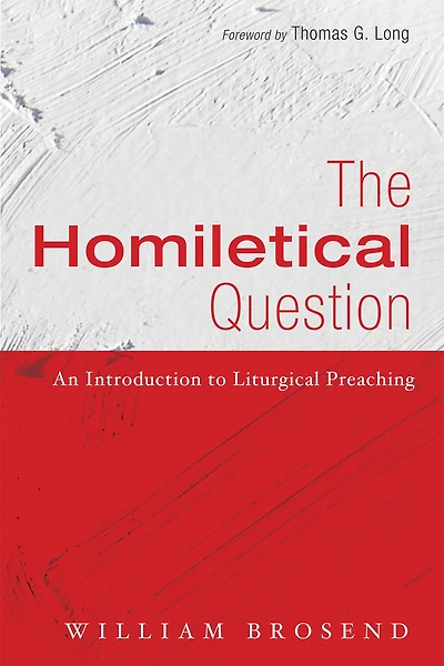 The Homiletical Question: An Introduction to Liturgical Preaching