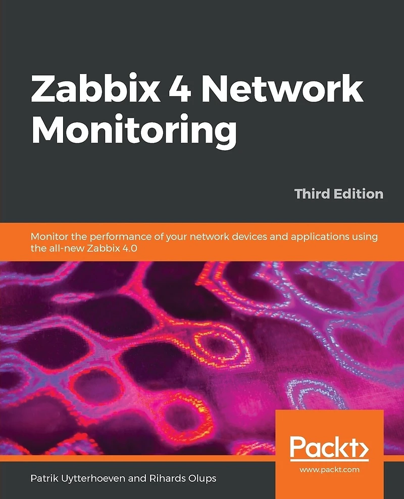 Zabbix 4 network Monitoring - Third Edition: Monitor the performance of your devices and applications using all-new 4.0