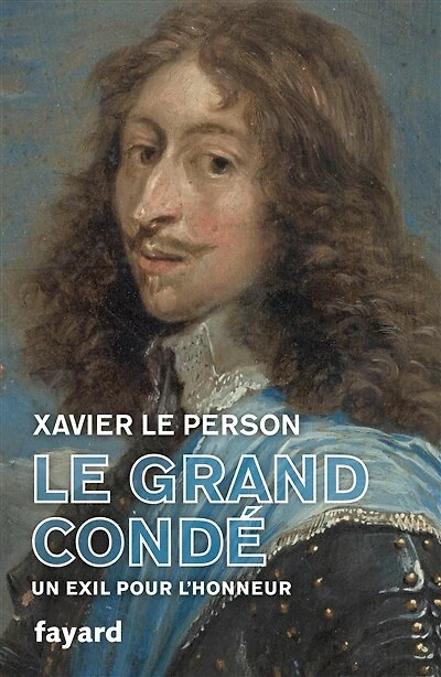 Le grand Condé : un exil pour l'honneur: l'honneur
