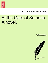 At the Gate of Samaria. A novel.