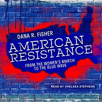 American Resistance Lib/E: From the Women's March to Blue Wave