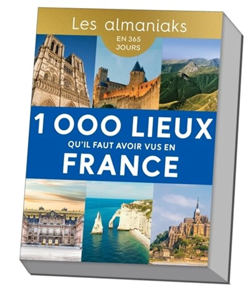1.000 lieux qu'il faut avoir vus en France: en 365 jours