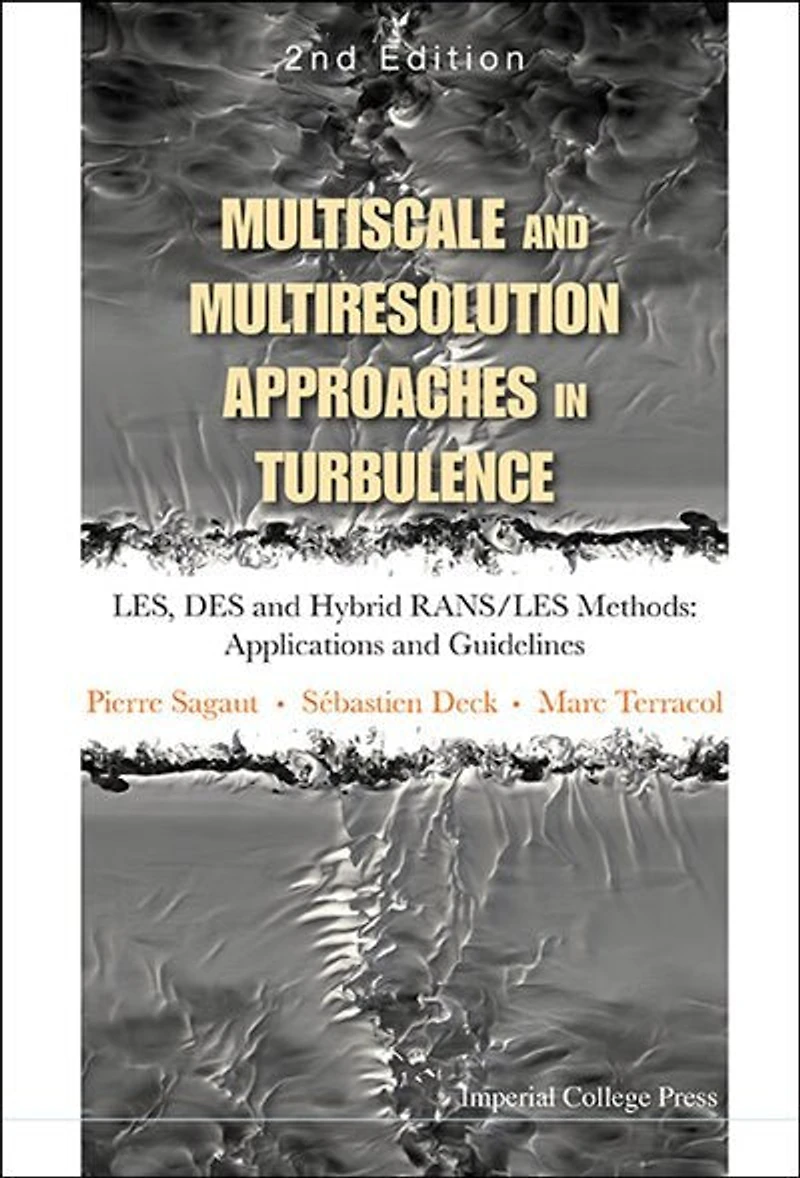 Multiscale And Multiresolution Approaches Turbulence - Les, Des Hybrid Rans/les Methods: Applications Guidelines (2nd Edition)