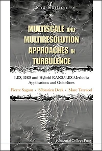 Multiscale And Multiresolution Approaches Turbulence - Les, Des Hybrid Rans/les Methods: Applications Guidelines (2nd Edition)