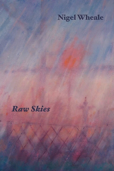 Raw Skies. New And Selected Poems