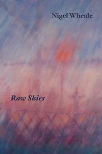 Raw Skies. New And Selected Poems