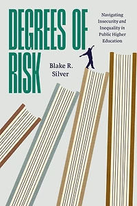 Degrees of Risk: Navigating Insecurity and Inequality Public Higher Education
