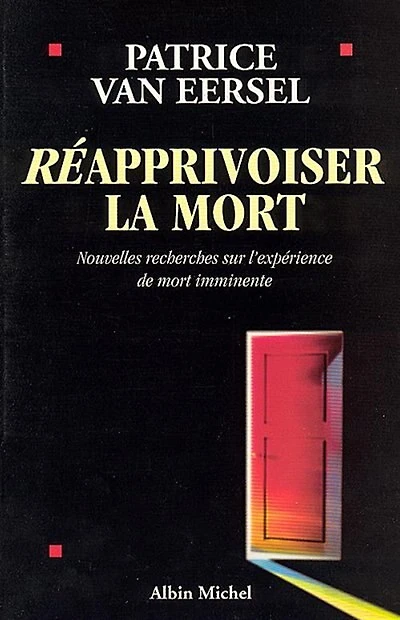 Réapprivoiser la mort: nouvelles recherches sur l'expérience de mort imminente