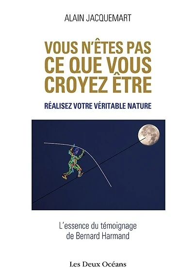 vous n'êtes pas ce que croyez être !: réalisez votre véritable nature !