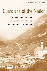 Guardians of the Nation: Activists on the Language Frontiers of Imperial Austria