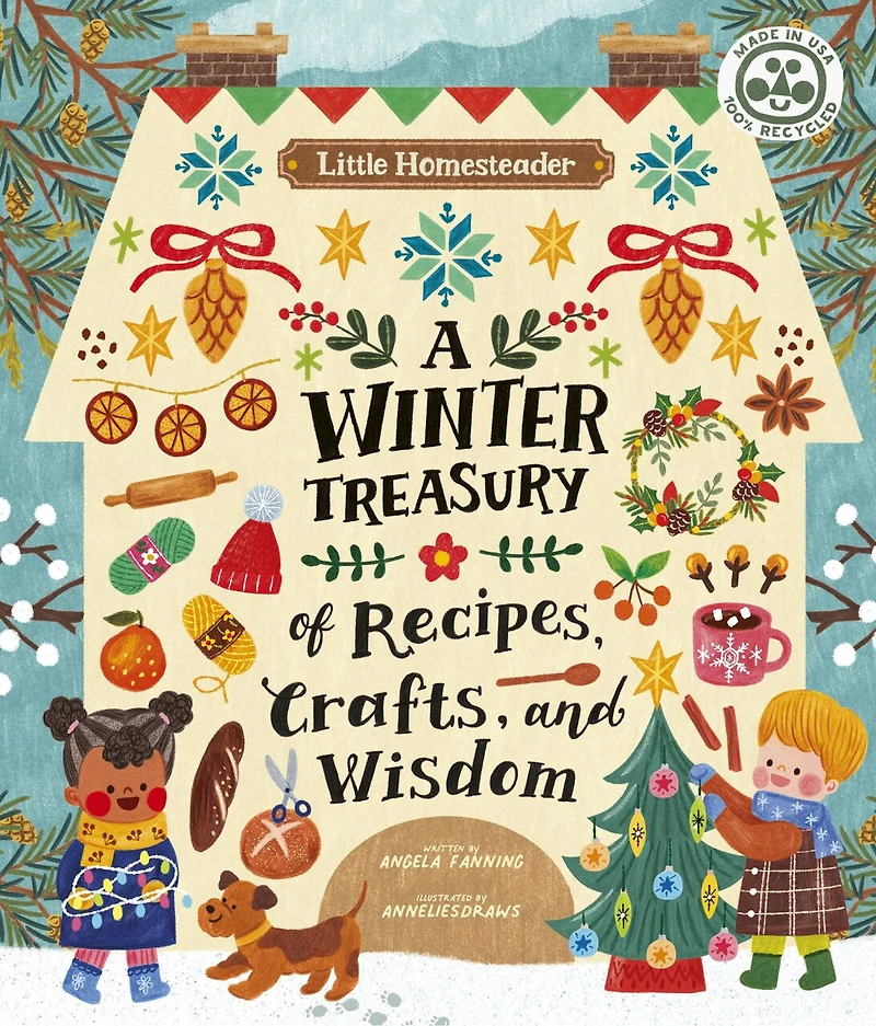 Little Homesteader: A Winter Treasury of Recipes, Crafts and Wisdom