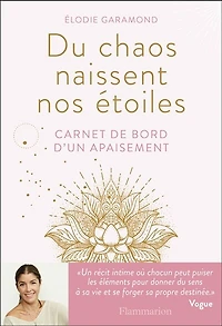 Du chaos naissent nos étoiles: carnet de bord d'un apaisement