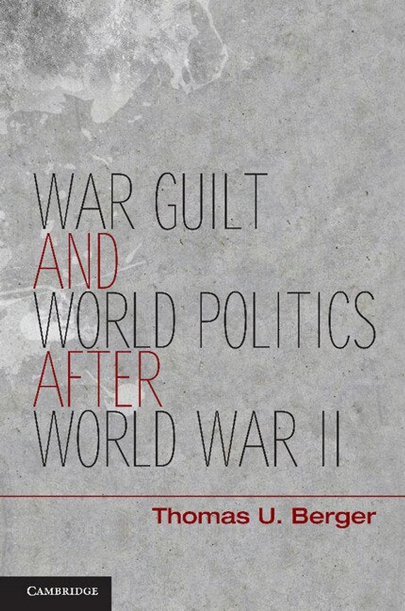 War, Guilt, and World Politics after War II