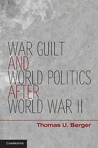 War, Guilt, and World Politics after War II