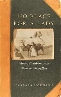 No Place for a Lady: Tales of Adventurous Women Travelers