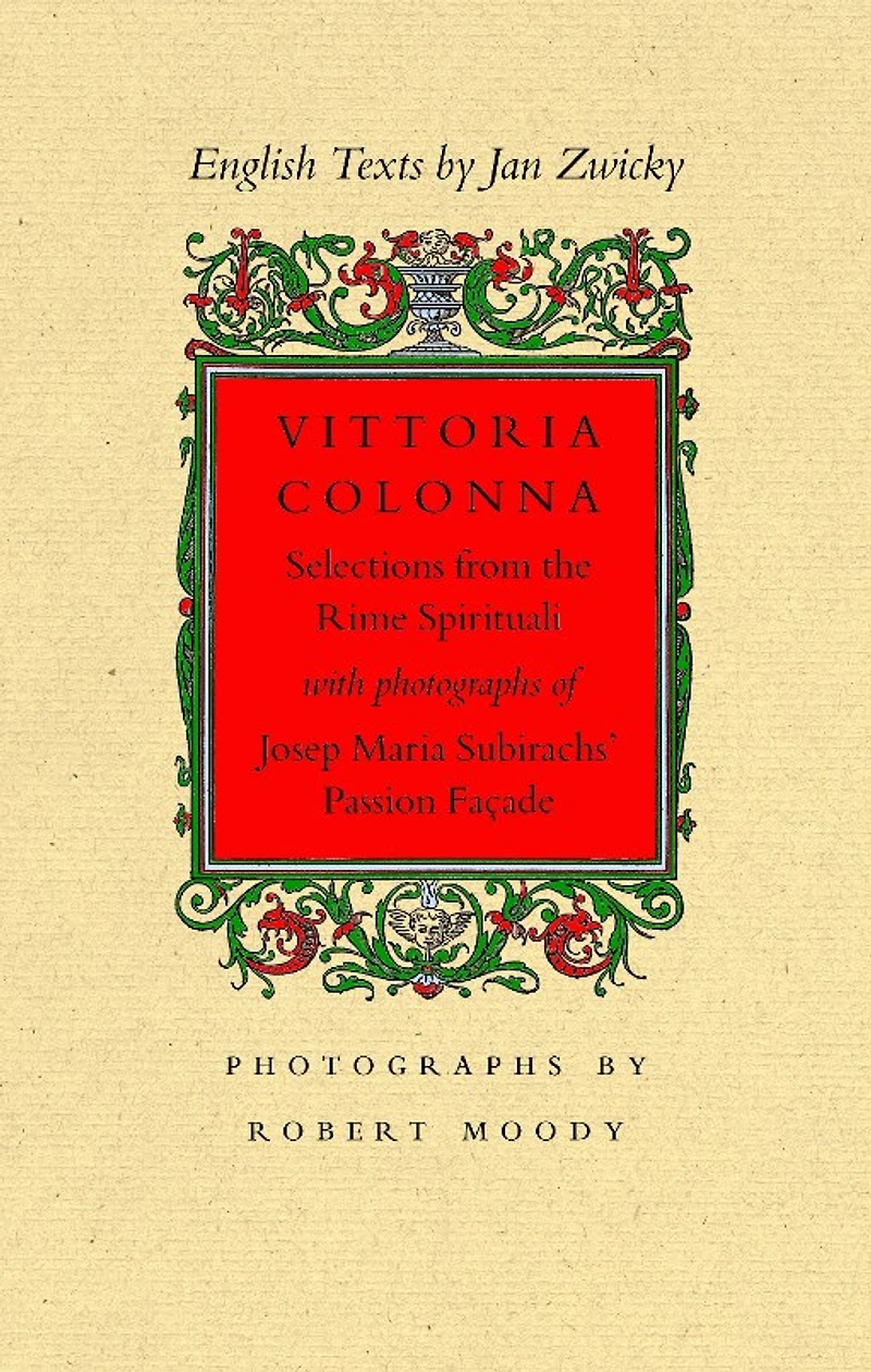 Vittoria Colonna: Selections from the Rime Spirituali with Photographs of Josep Maria Subirachs' Passion Fa�ade