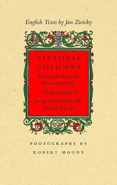 Vittoria Colonna: Selections from the Rime Spirituali with Photographs of Josep Maria Subirachs' Passion Fa�ade