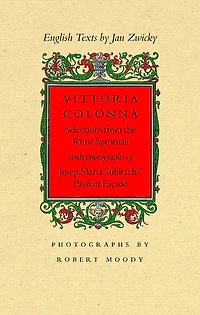 Vittoria Colonna: Selections from the Rime Spirituali with Photographs of Josep Maria Subirachs' Passion Fa�ade
